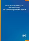 Gesetz über die Feststellung des Wirtschaftsplans des ERP-Sondervermögens für das Jahr 2018