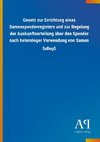 Gesetz zur Errichtung eines Samenspenderregisters und zur Regelung der Auskunftserteilung über den Spender nach heterologer Verwendung von Samen