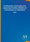 Verordnung über Anforderungen an die Hygiene beim Herstellen, Behandeln und Inverkehrbringen von Lebensmitteln