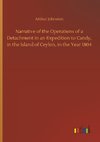 Narrative of the Operations of a Detachment in an Expedition to Candy, in the Island of Ceylon, in the Year 1804