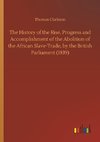 The History of the Rise, Progress and Accomplishment of the Abolition of the African Slave-Trade, by the British Parliament (1839)