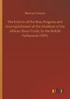 The History of the Rise, Progress and Accomplishment of the Abolition of the African Slave-Trade, by the British Parliament (1839)