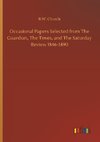 Occasional Papers Selected from The Guardian, The Times, and The Saturday Review 1846-1890