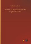 The Duty of Disobedience to the Fugitive Slave Act