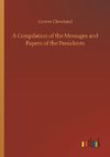 A Compilation of the Messages and Papers of the Presidents