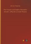 The Treason and Death of Benedict Arnold - a Play for a Greek Theatre