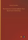 The Romantic Scottish Ballads: Their Epoch and Authorship