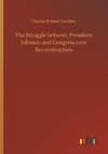 The Struggle between President Johnson and Congress over Reconstruction