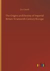 The Origins and Destiny of Imperial Britain Nineteenth Century Europe