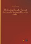 The Cooking Manual of Practical Directions for Economical Every-Day Cookery