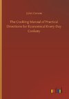 The Cooking Manual of Practical Directions for Economical Every-Day Cookery