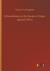 A Dissertation on the Books of Origen against Celsus