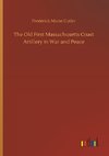 The Old First Massachusetts Coast Artillery in War and Peace