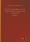 The Witchcraft Delusion in New England: Its Rise, Progress, and Termination