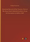 Historical Record of the Twenty-First or The Royal North British Fusiliers: From Its Formation in 1678 to 1849