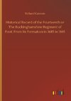 Historical Record of the Fourteenth or The Buckinghamshire Regiment of Foot: From Its Formation in 1685 to 1845