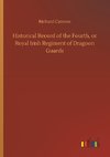 Historical Record of the Fourth, or Royal Irish Regiment of Dragoon Guards