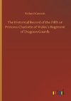 The Historical Record of the Fifth or Princess Charlotte of Wales´s Regiment of Dragoon Guards