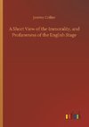 A Short View of the Immorality, and Profaneness of the English Stage