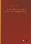 A Short View of the Immorality, and Profaneness of the English Stage