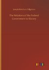 The Relations of the Federal Government to Slavery