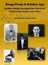 Songs From A Golden Age. Parlour Songs Arranged for Classical/ Fingerstyle Guitar and Voice