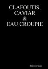 Clafoutis, Caviar et Eau croupie