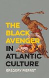 The Black Avenger in Atlantic Culture