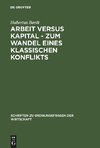 Arbeit versus Kapital - Zum Wandel eines klassischen Konflikts