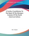 A Further Contribution To The Study Of The Mortuary Customs Of The North American Indians