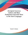 Aboriginal American Authors And Their Productions Especially Those In The Native Languages