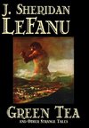 Green Tea and Other Strange Tales by J. Sheridan LeFanu, Fiction, Literary, Horror, Fantasy