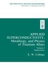 Applied Superconductivity, Metallurgy, and Physics of Titanium Alloys: