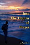 Into The Depths Of Prayer