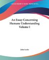 An Essay Concerning Humane Understanding Volume I