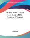 Ancient Poems, Ballads And Songs Of The Peasantry Of England