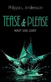 Tease & Please - hart und zart