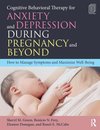 Cognitive Behavioral Therapy for Anxiety and Depression During Pregnancy and Beyond