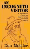 An Incognito Visitor (a collection of stories shared with an office visitor)