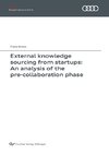 External knowledge sourcing from startups: An analysis of the pre-collaboration phase (Band 133)