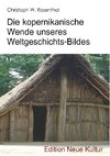 Die kopernikanische Wende unseres Weltgeschichts-Bildes