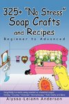 325+ No Stress Soap Crafts and Recipes