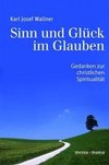 Sinn und Glück im Glauben