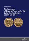 The Succession of Imperial Power under the Julio-Claudian Dynasty (30 BC - AD 68)