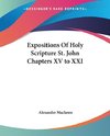 Expositions Of Holy Scripture St. John Chapters XV to XXI