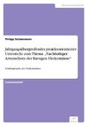 Jahrgangsübergreifender projektorientierter Unterricht zum Thema 