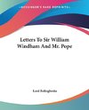 Letters To Sir William Windham And Mr. Pope