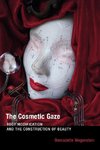 Wegenstein, B: Cosmetic Gaze - Body Modification and the Con