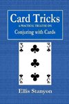 Card Tricks - A Practical Treatise on Conjuring with Cards