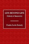 Life Beyond Life  -  A Study of Immortality